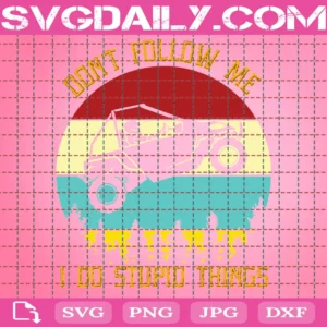 Don'T Follow Me, I Do Stupid Things