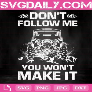 Don'T Follow Me You Won'T Make It Svg