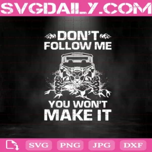 Don'T Follow Me You Won'T Make It Svg