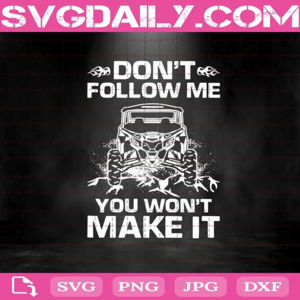 Don'T Follow Me You Won'T Make It Svg
