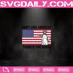 Don't Like America There's The Door Png