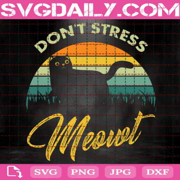 Don'T Stress Meowt Svg