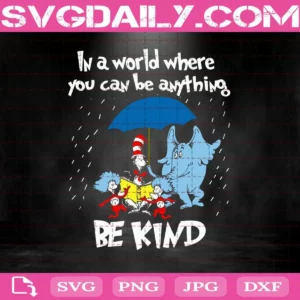 Dr Seuss In A World Where You Can Be Anything Be Kind Svg