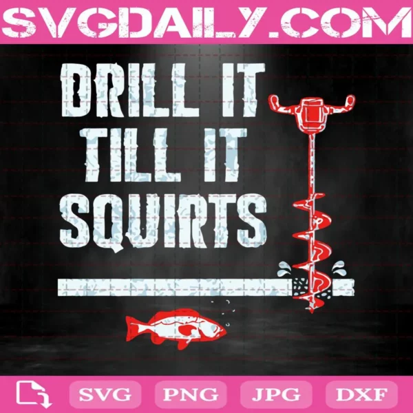 Drill It Till It Squirts Svg