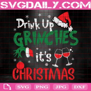 Drink Up Grinches It Is Christmas