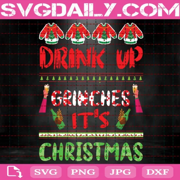 Drink Up Grinches It'S Christmas Svg