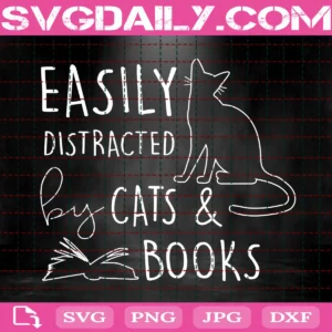 Easily Distracted By Cats And Books Svg