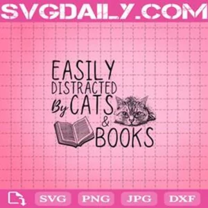 Easily Distracted By Cats And Books Svg