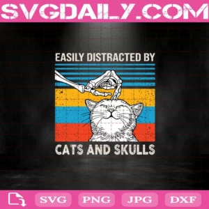 Easily Distracted By Cats And Skulls Svg