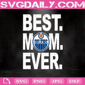 Edmonton Oilers Best Mom Ever Svg