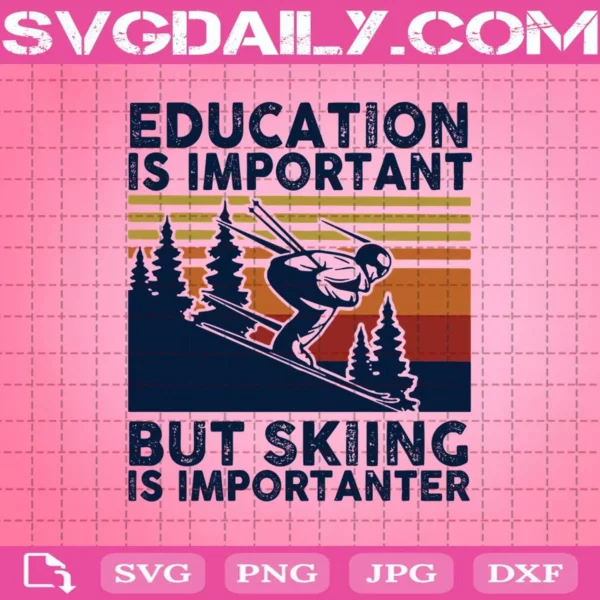 Education Is Important But Skiing Is Importanter Svg