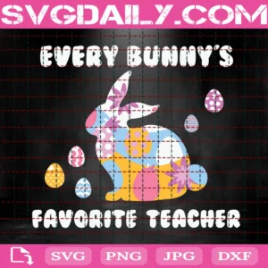 Every Bunny'S Favorite Teacher Easter Svg