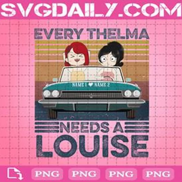 Every Thelma Needs A Louise Png