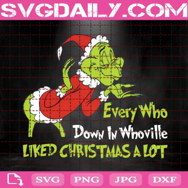 Every Who Down In Whoville Liked Christmas A Lot Svg