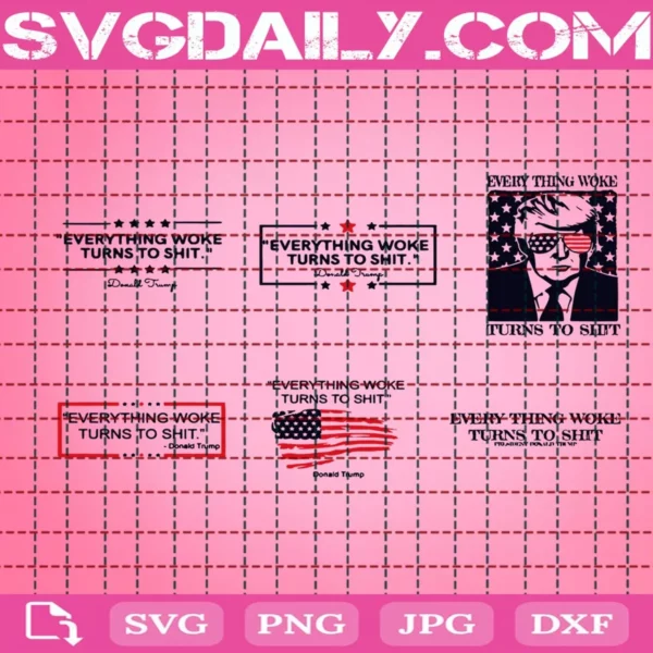 Everything Woke Turns To Shit Trump Svg