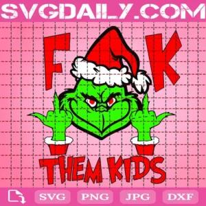F Them Kids Grinch Svg
