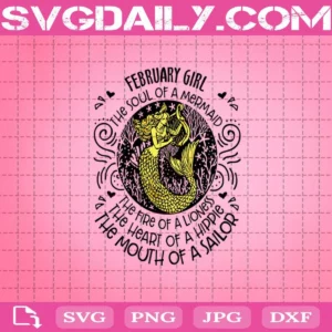 February Girl The Soul Of A Mermaid The Fire Of A Lioness Svg