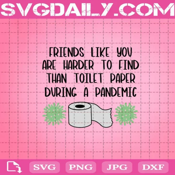 Fiends Like You Are Harder To Find Than Toilet Paper During A Pandemic Svg