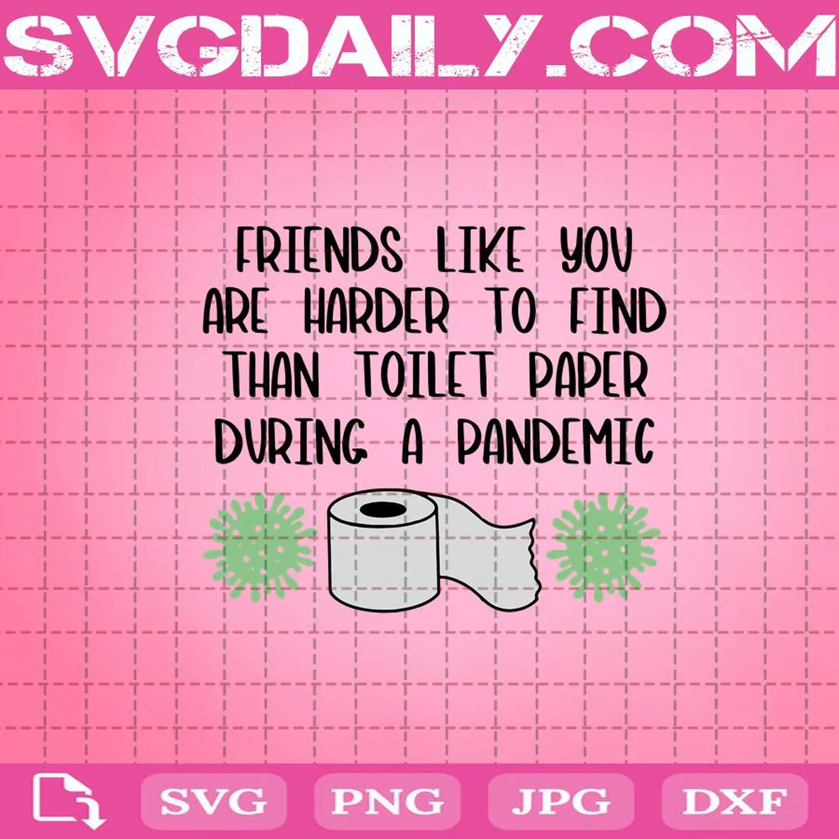 Fiends Like You Are Harder To Find Than Toilet Paper During A Pandemic Svg Daily Free Premium