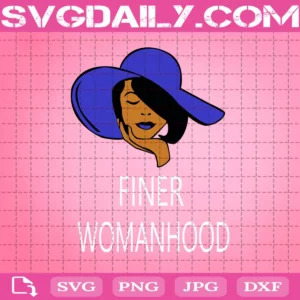 Finer Womanhood Svg