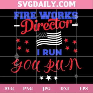 Fireworks Director I Run You Run Svg Invert