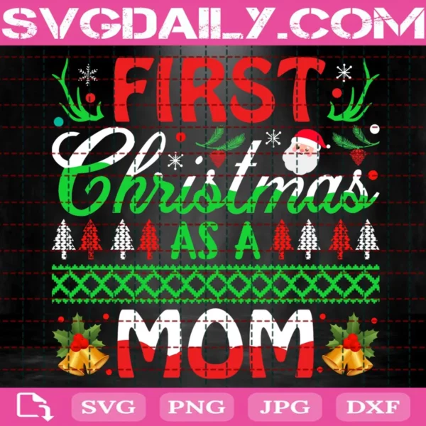 First Christmas As A Mom Svg