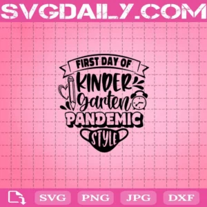 First Day Of Kindergarten Pandemic Style Svg
