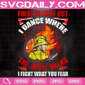 First In-Last Out I Dance Where The Devil Walks Svg
