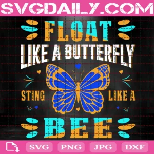 Float Like A Butterfly Sting Like A Bee Svg