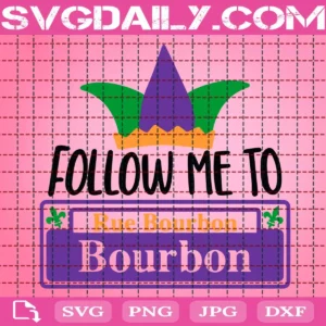 Follow Me To Bourbon Street Mardi Gras Svg