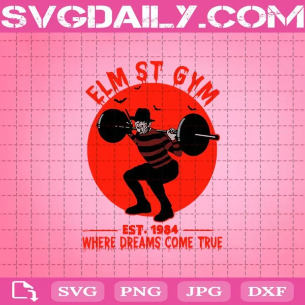 Freddy Krueger Elm St Gym Est 1984 Where Dreams Come True Svg