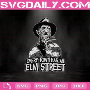 Freddy Krueger Every Town Has An Elm Street Svg