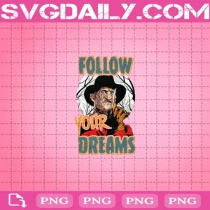 Freddy Krueger Follow Your Dreams Png