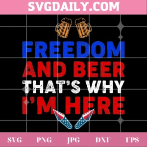 Freedom And Beer That'S Why I'M Here Svg Invert