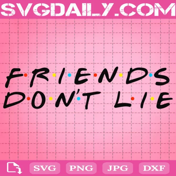 Friends Don'T Lie Svg