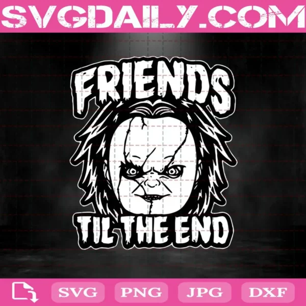 Friends Til The End Childs Play Svg