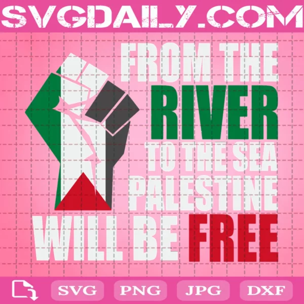 From The River To The Sea Palestine Will Be A Free Svg