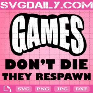 Gamers Don'T Die They Respawn Svg