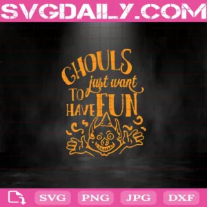 Ghouls Just Want To Have Fun Svg