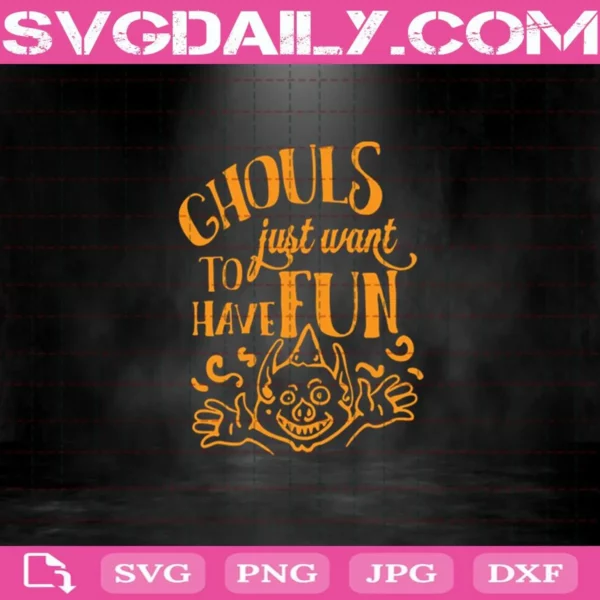 Ghouls Just Want To Have Fun Svg