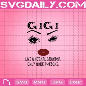 Gigi Like A Normal Grandma