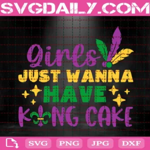 Girls Just Wanna Have King Cake Svg