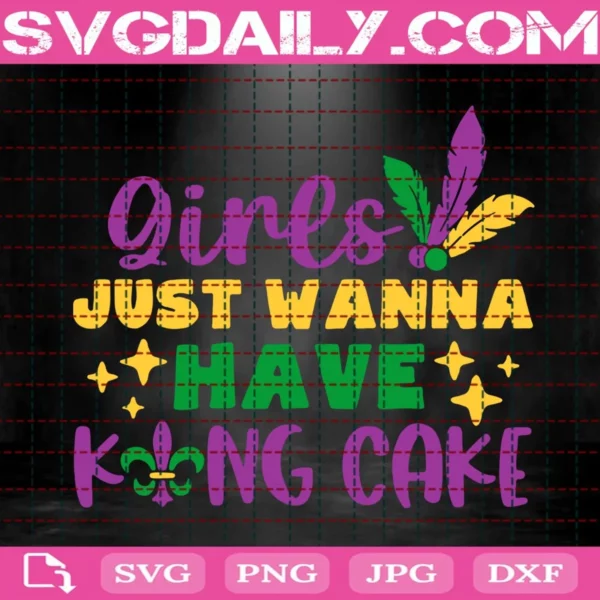 Girls Just Wanna Have King Cake Svg