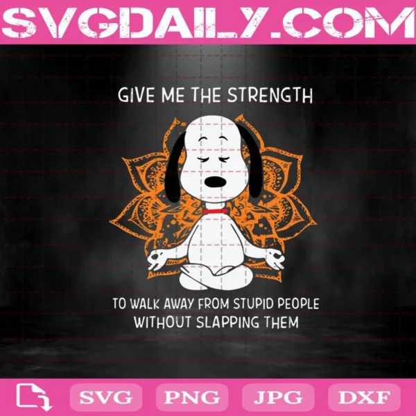 Give Me The Strength To Walk Away From Stupid People Without Slapping Them Svg