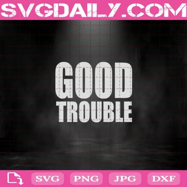 Good Trouble Svg