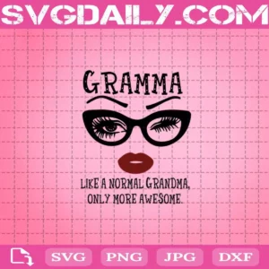 Gramma Like A Normal Grandma