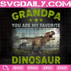 Grandpa You Are My Favorite Dinosaur Svg