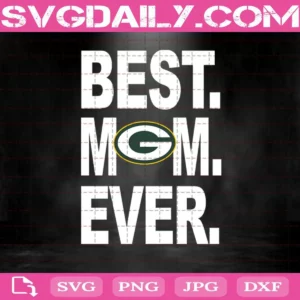 Green Bay Packers Best Mom Ever Svg