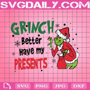 Grinch Better Have My Presents Svg