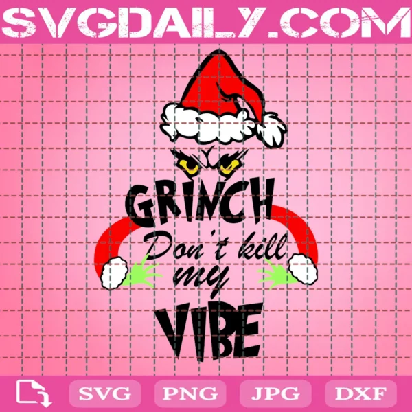 Grinch Don’T Kill My Vibe Svg